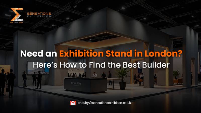 Need an Exhibition Stand in London? Here’s How to Find the Best Booth Builder